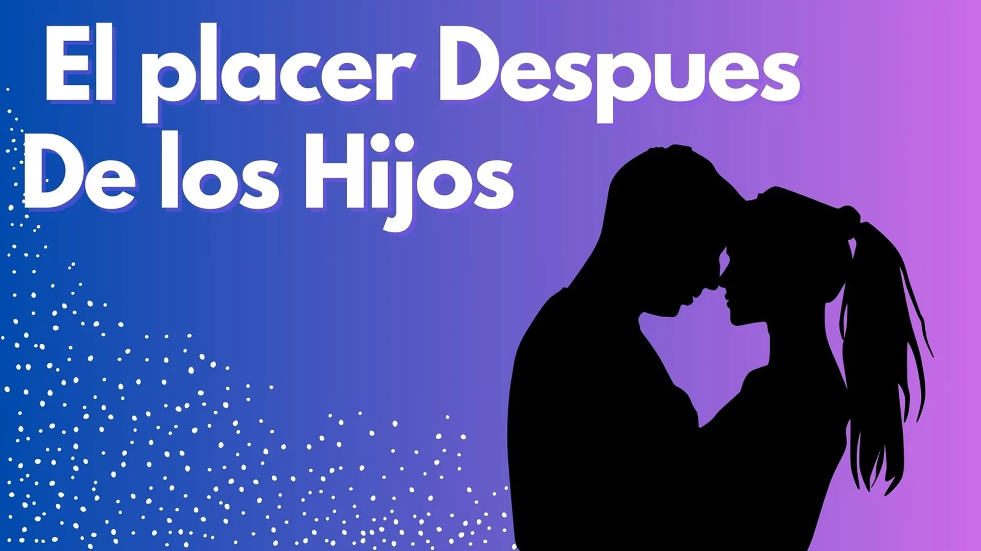 El Placer Después de los Hijos