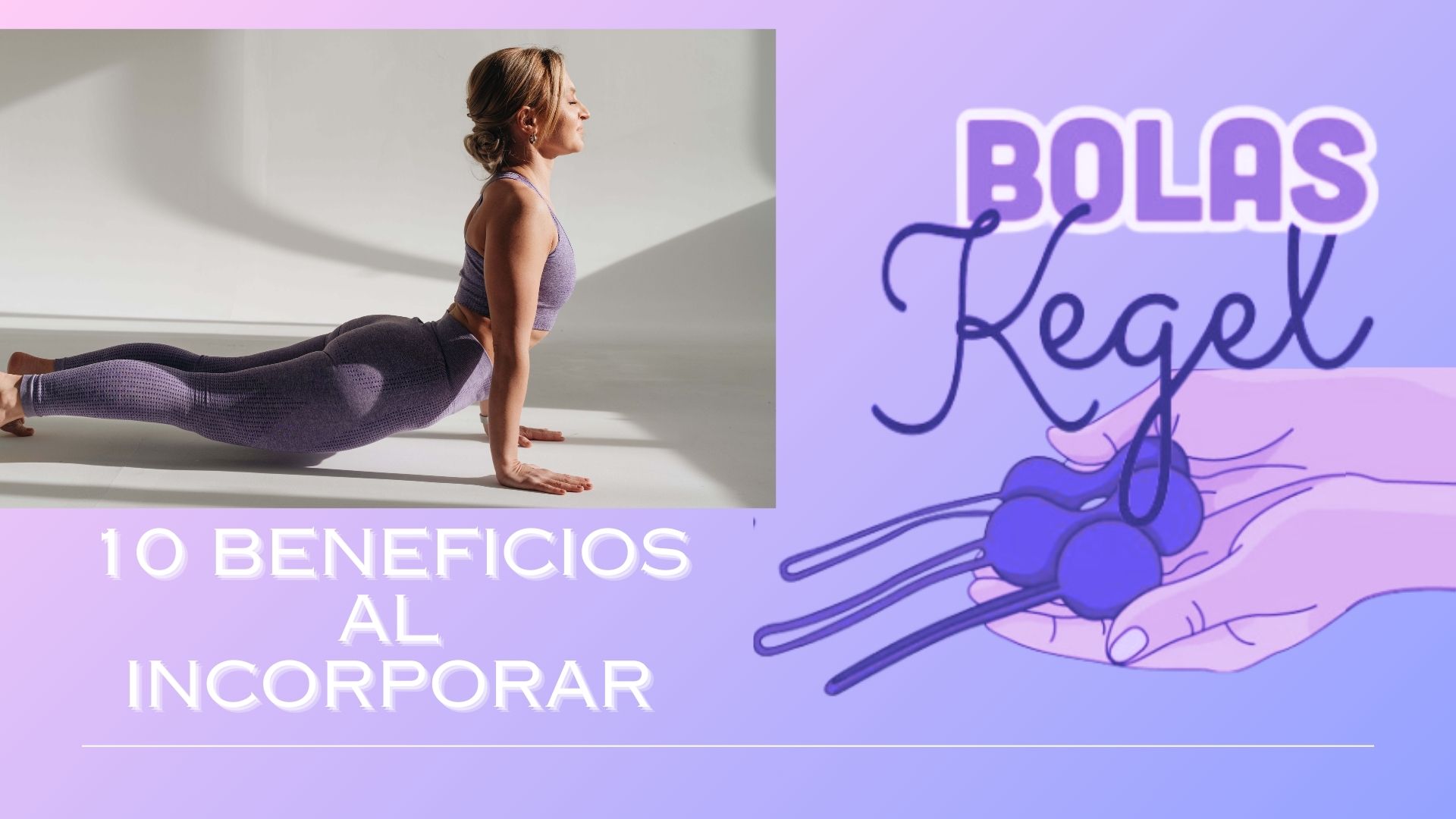 Descubre 10 Beneficios al Incorporar Bolas Kegel