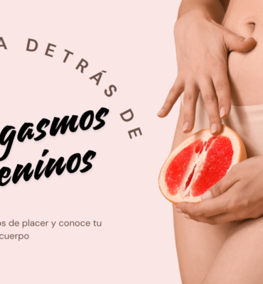 La Ciencia detrás de los Orgasmos Femeninos